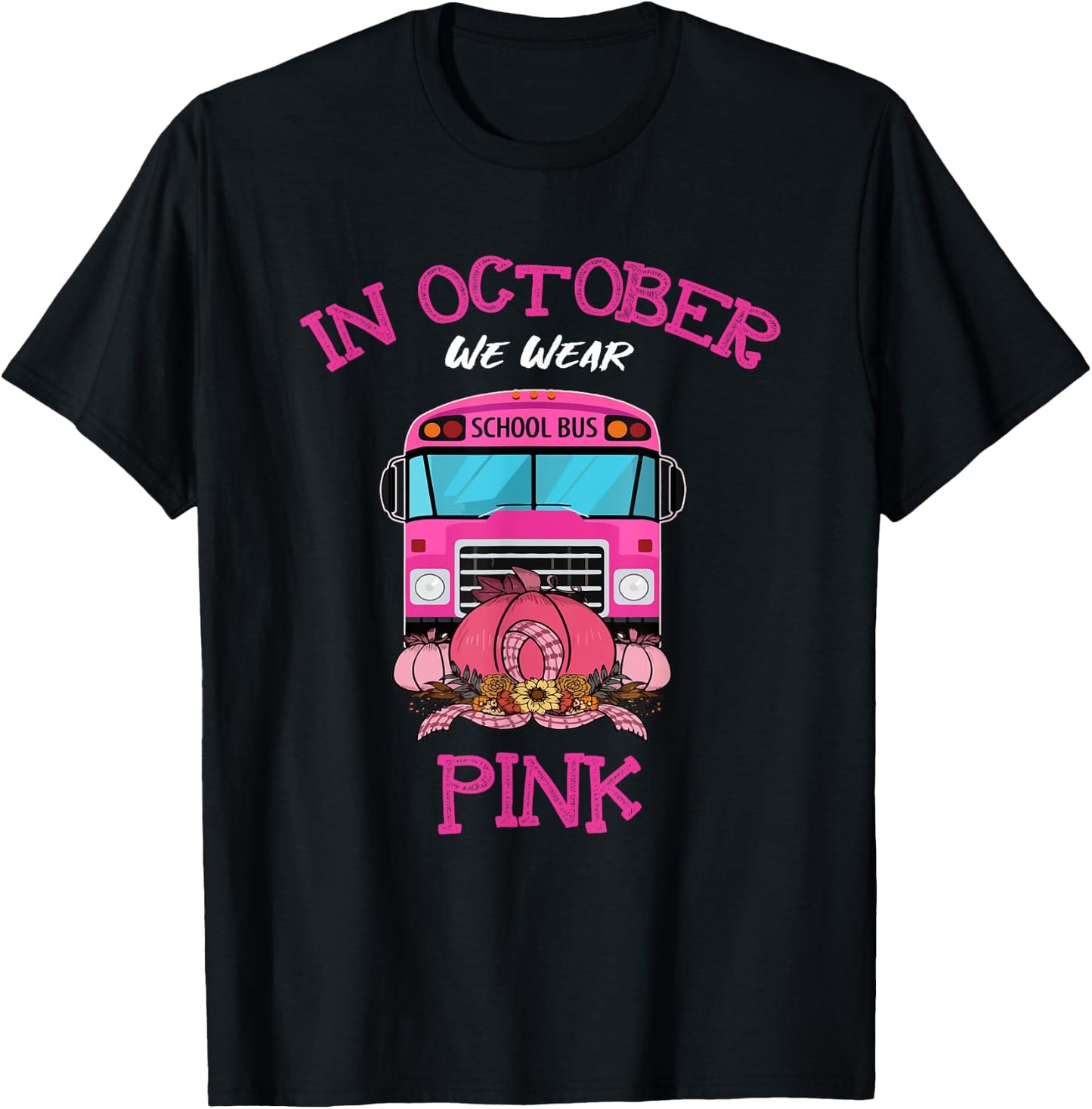 In October We Wear Pink School Bus Breast Cancer Awareness T-Shirt - T-Shirt | Black