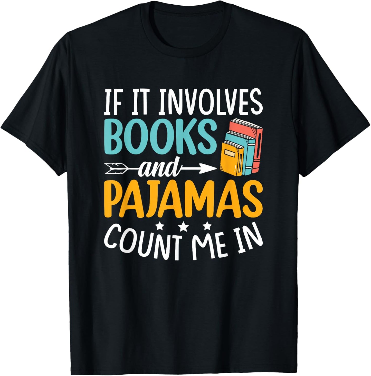 Reading Bedtime If it involves Books and Pajamas count me in T-Shirt - T-Shirt | Black