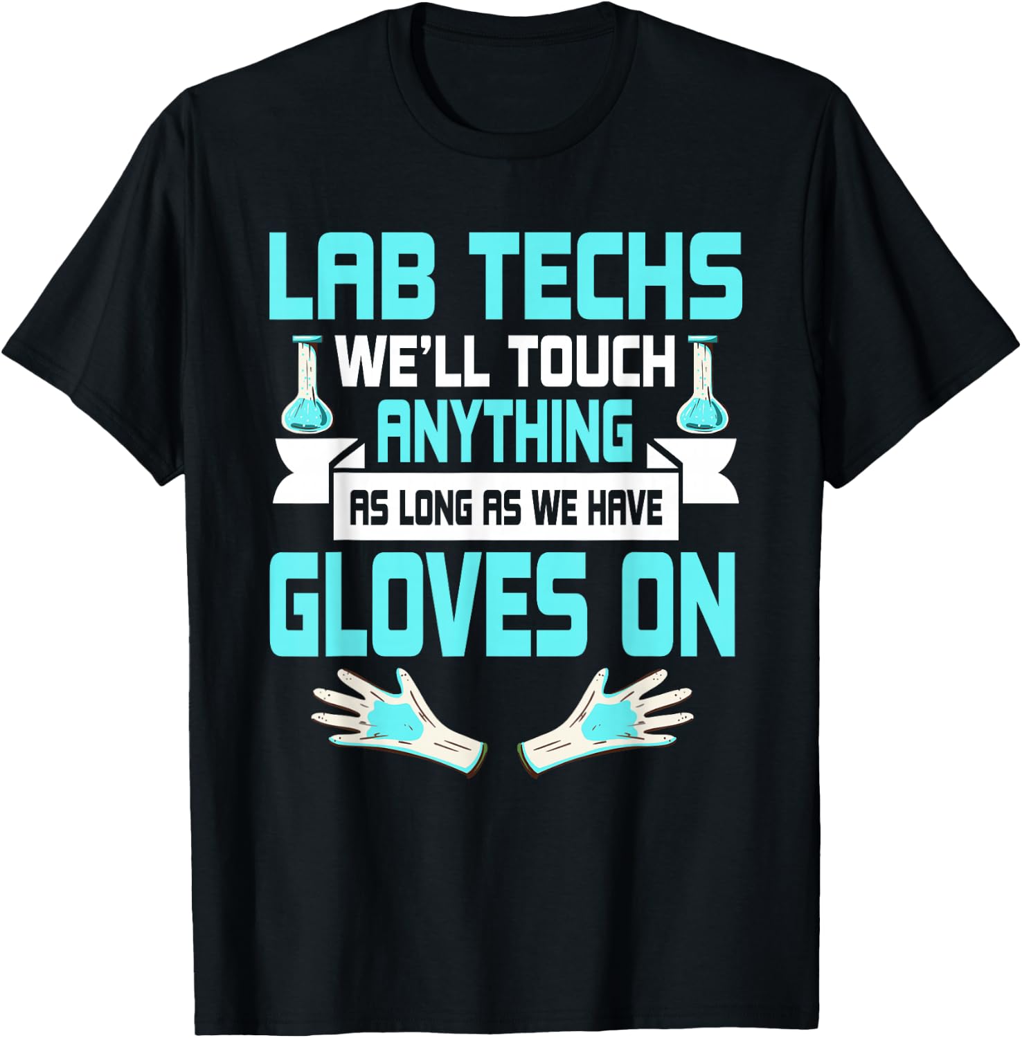 Lab Technician Laboratory Assistant Scientists Gloves On T-Shirt - T-Shirt | Black
