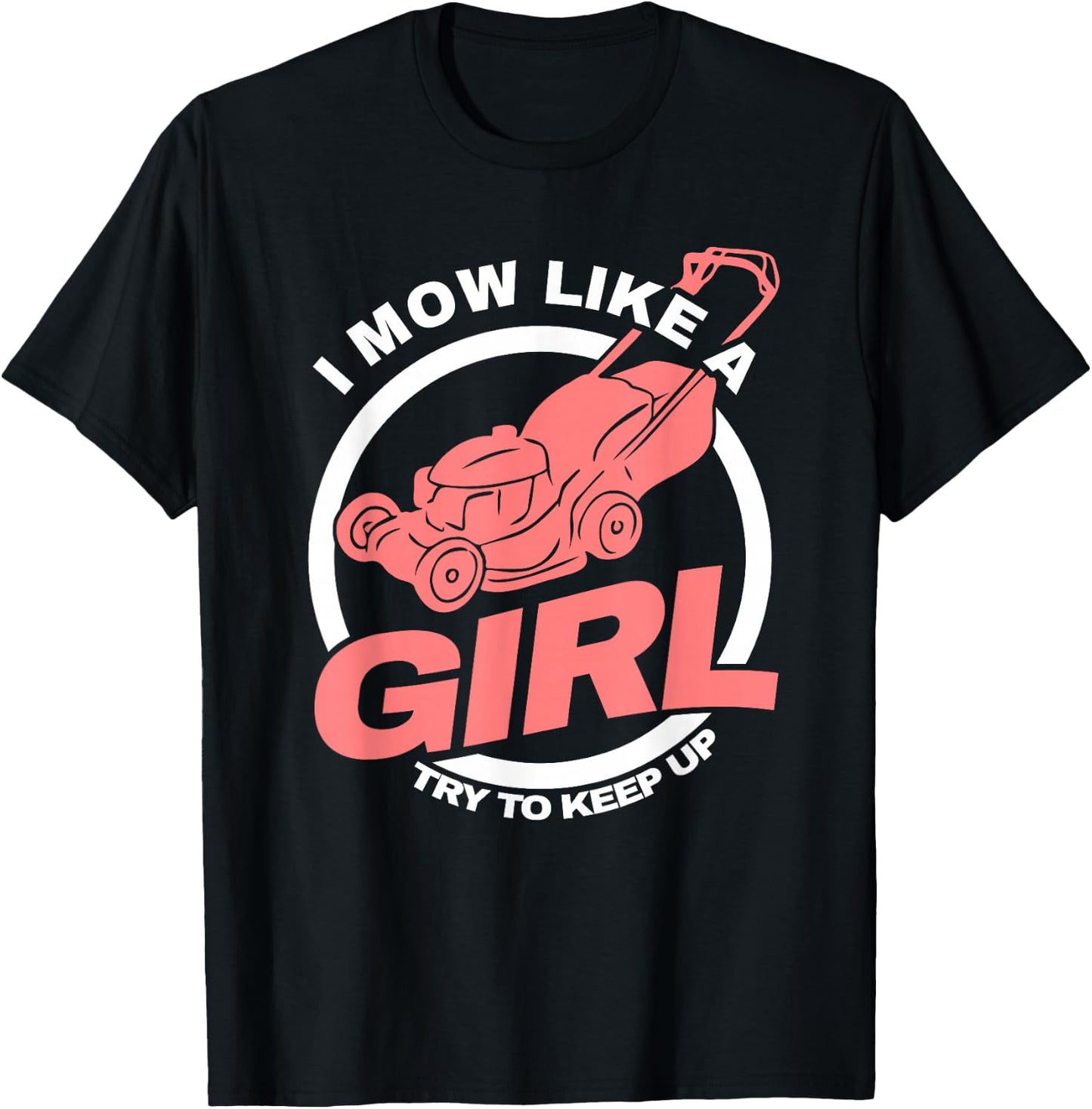 I Mow Like A Girl Lawnmower Gardener Women Mower Lawn Mowing T-Shirt - T-Shirt | Black