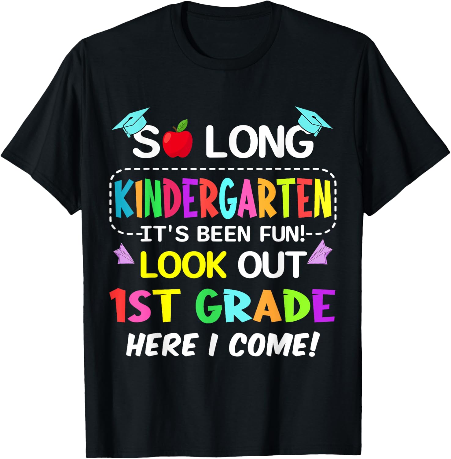So Long Kindergarten 1st Grade Here I Come Graduation T-Shirt - T-Shirt | Black
