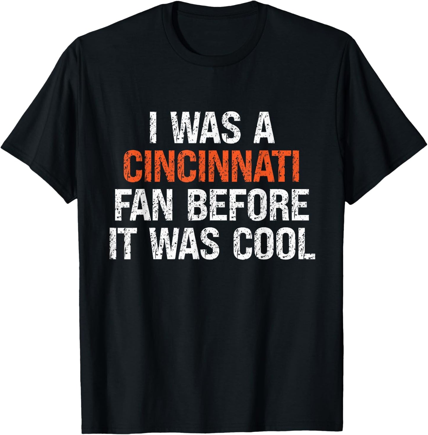 I Was a Cincinnati Fan Before It Was Cool T-Shirt - T-Shirt | Black