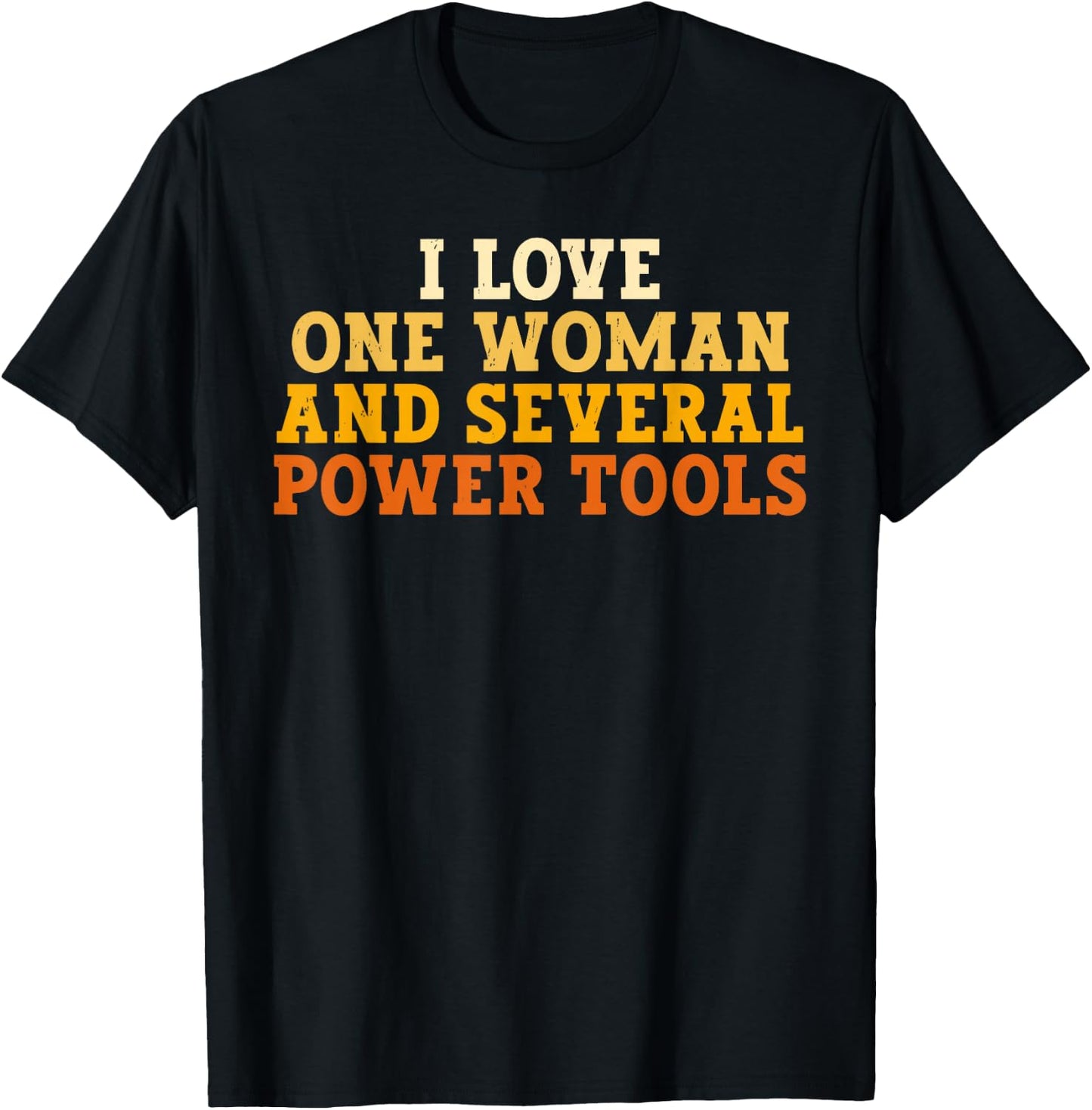 I Love One Woman and Several Power Tools Funny Retro T-Shirt - T-Shirt | Black