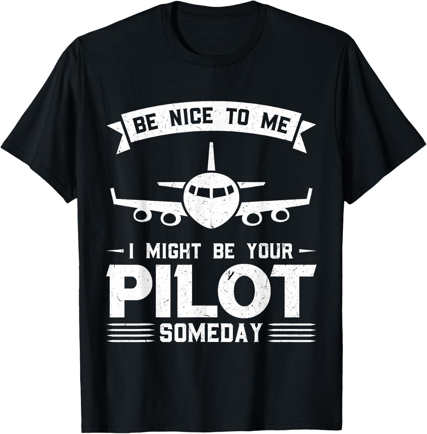 Be nice to me, I could be your pilot one day pilot T-Shirt - T-Shirt | Black