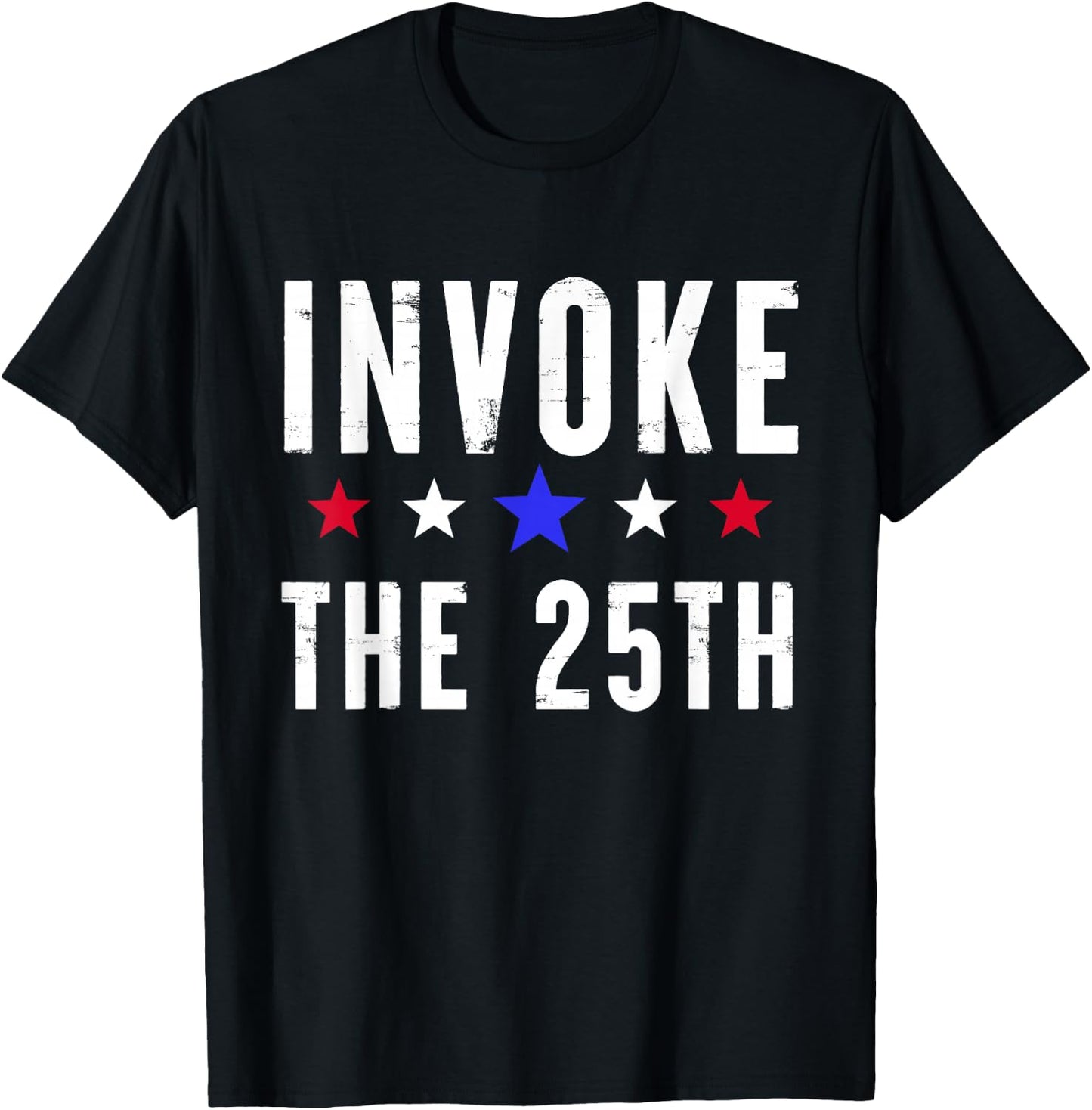 Invoke the 25th USA America Politics Motivation Support T-Shirt - T-Shirt | Black