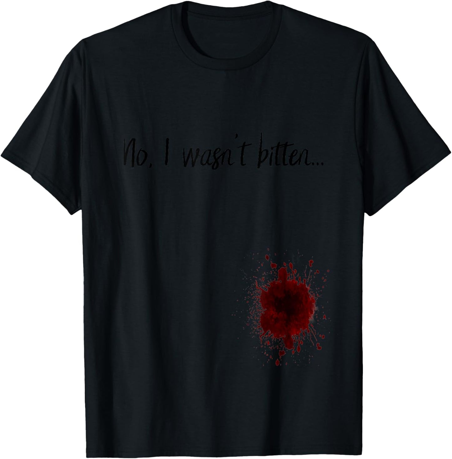 No I Wasn't Bitten Zombie Apocalypse Zombie Bite Blood Stain T-Shirt - T-Shirt | Black