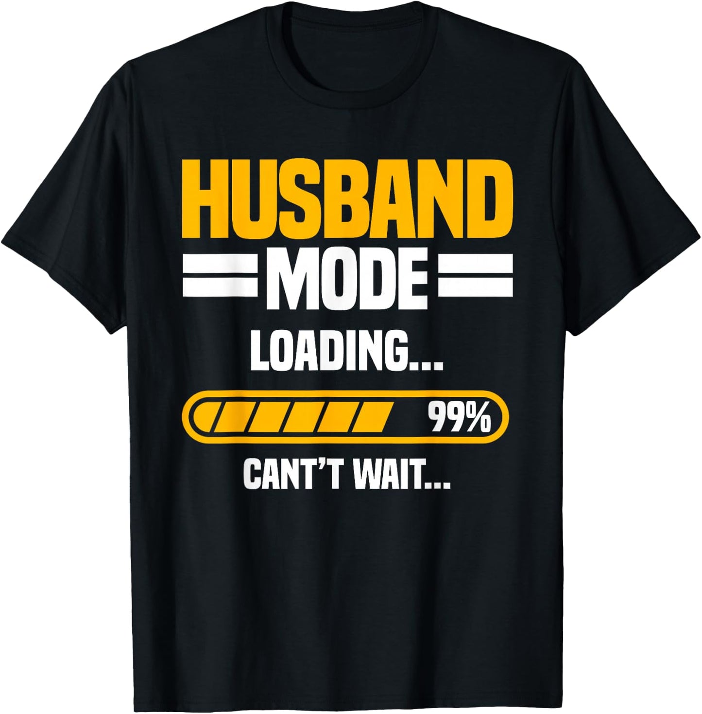 Husband Mode Loading 99% Can't Wait... Groom Wedding T-Shirt - T-Shirt | Black
