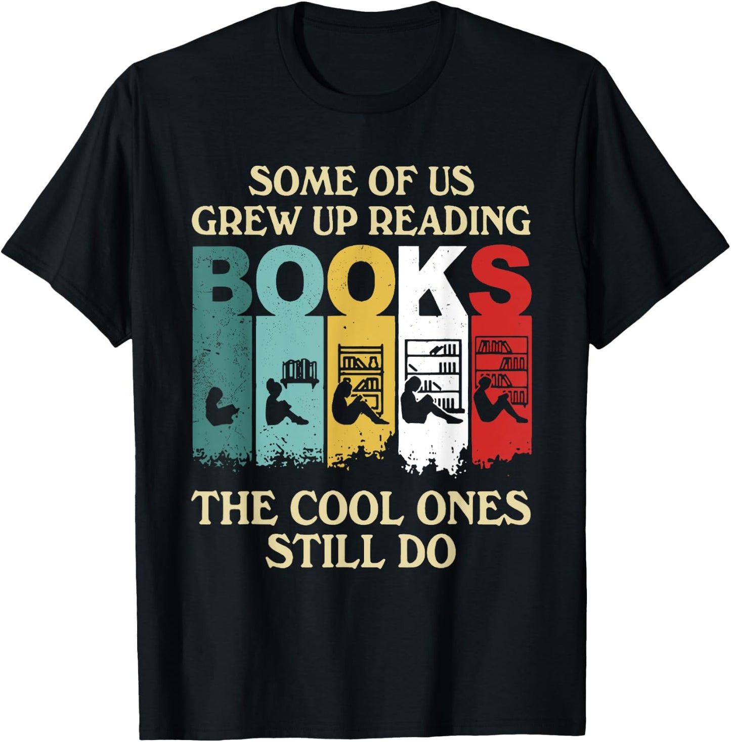 Some Of Us Grew Up Reading Books The Cool Ones Still Do T-Shirt - T-Shirt | Black