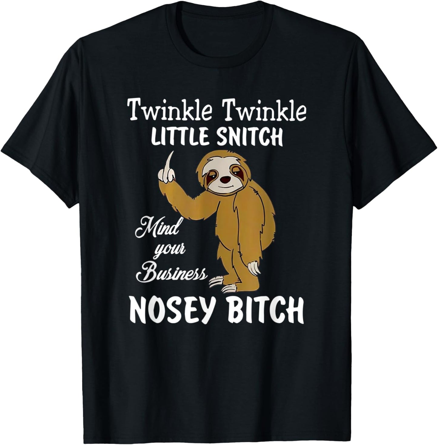 Twinkle Twinkle Little Snitch mind your business nosey bitch T-Shirt - T-Shirt | Black