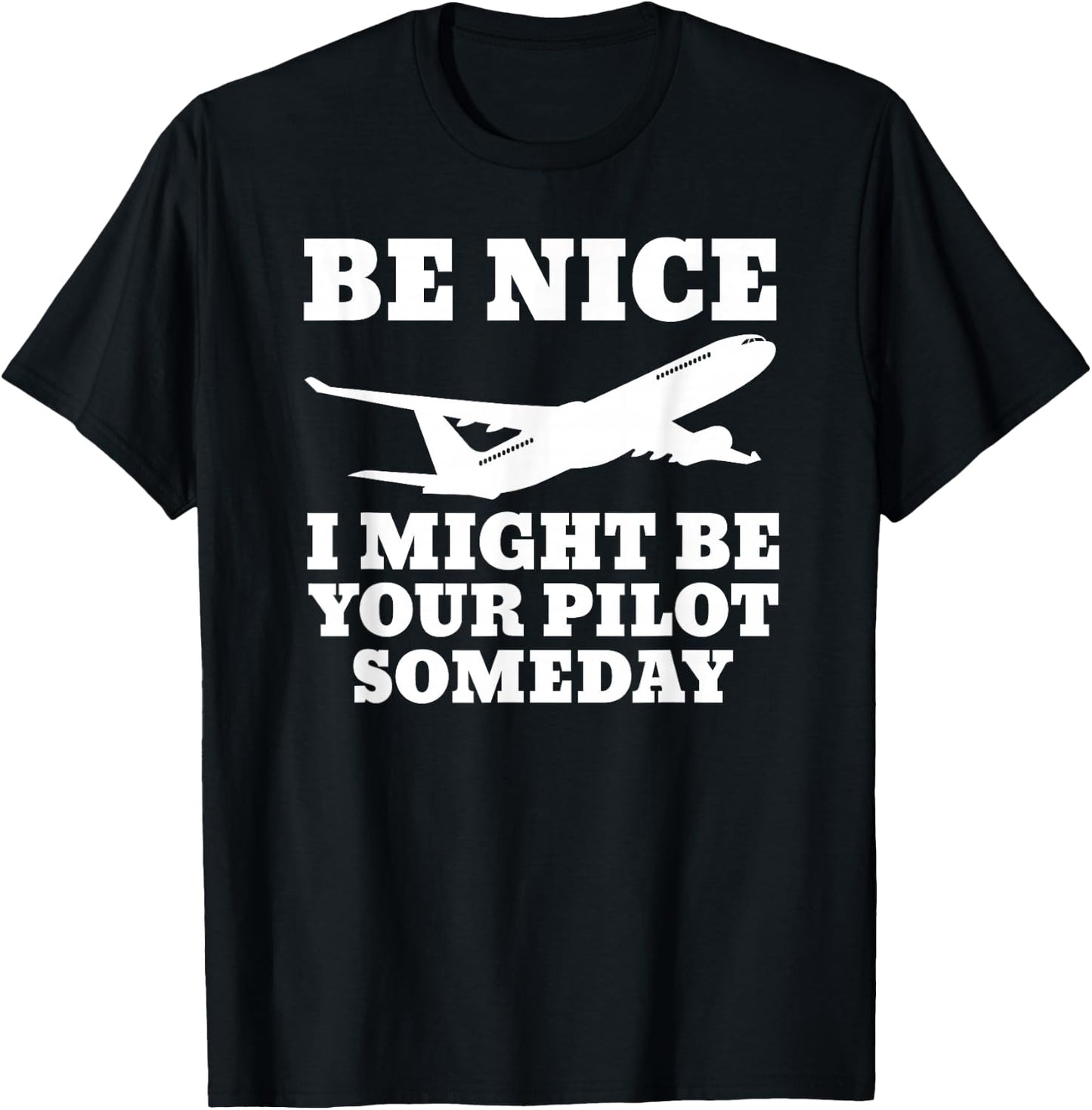Funny Pilot I Might Be Your Pilot Someday Aviation Airplane T-Shirt - T-Shirt | Black