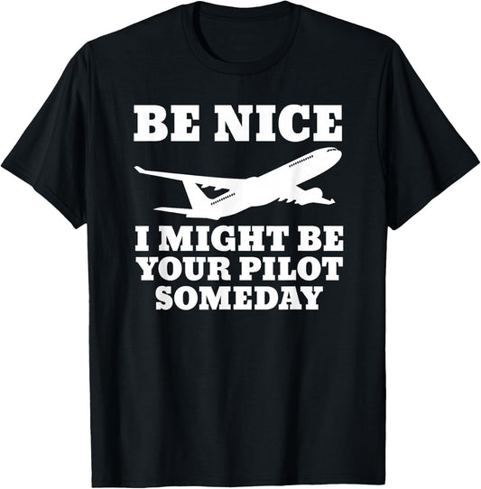 Funny Pilot I Might Be Your Pilot Someday Aviation Airplane T-Shirt - T-Shirt | Black