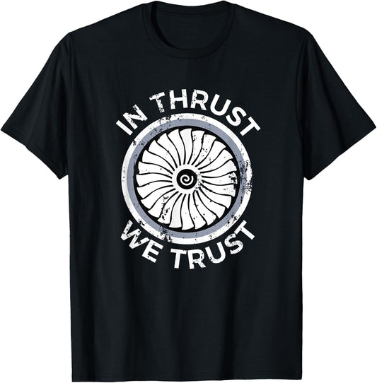 In Thrust We Trust Airplane Jet Engine RC Pilot Flying Gifts T-Shirt - T-Shirt | Black