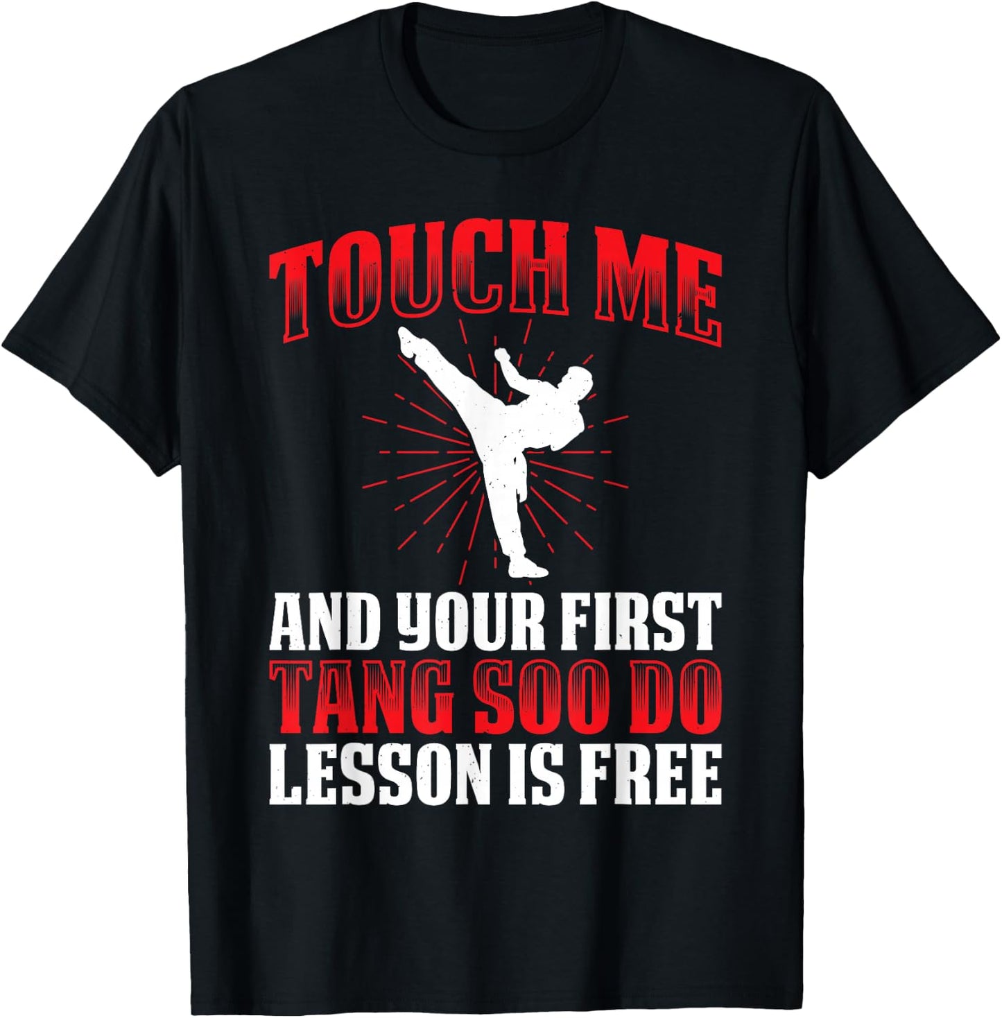 Touch Me And Your First Tang Soo Do Lesson Is Free T-Shirt - T-Shirt | Black