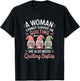 A Woman Cannot Survive On Quilting Alone Quilting Gnomes T-Shirt - T-Shirt | Black