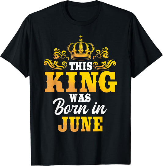 This King Was Born In June Birthday Party Celebration T-Shirt - T-Shirt | Black