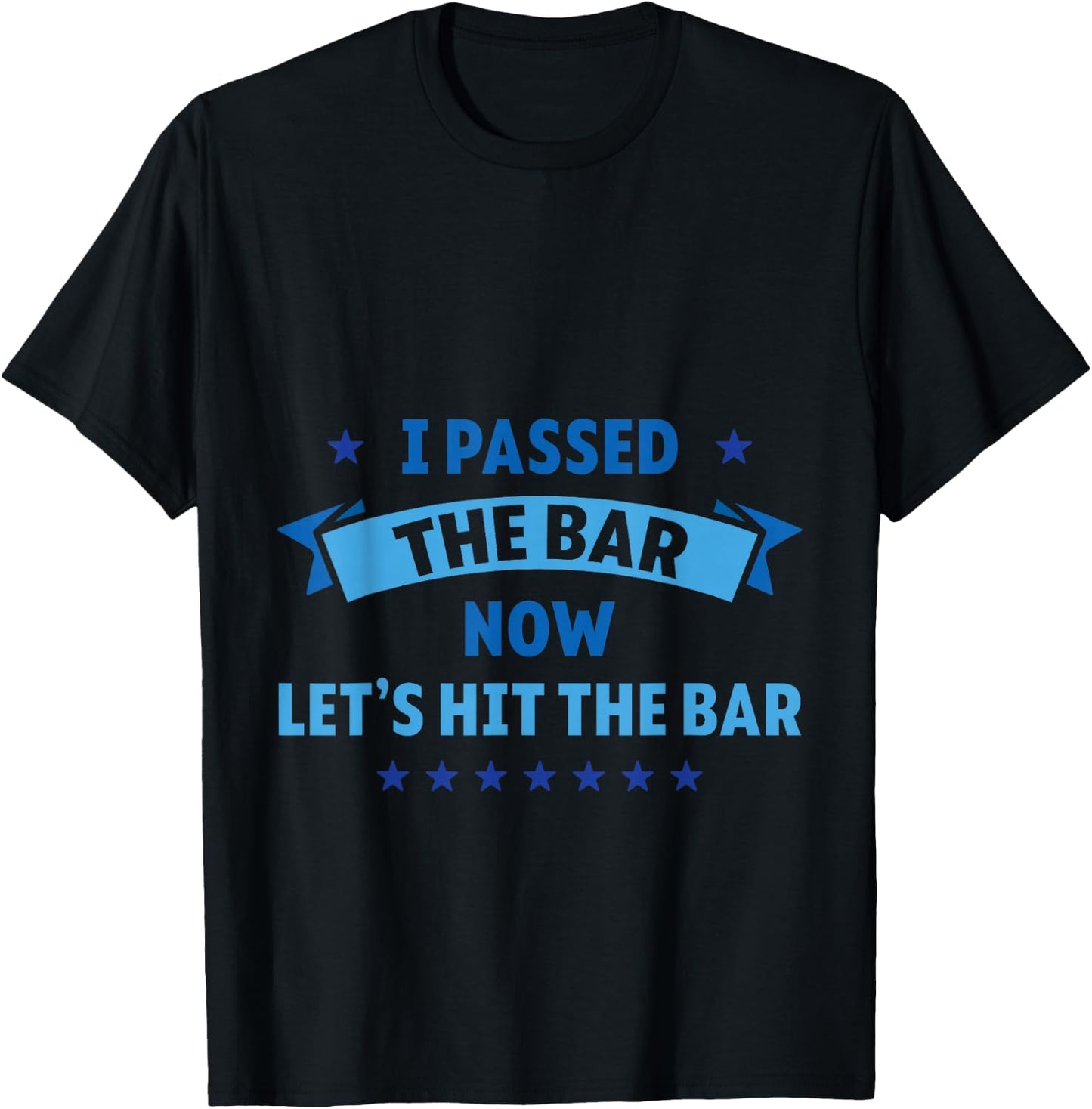 I Passed The Bar Now Let's Hit The Bar Attorney Lawyer T-Shirt - T-Shirt | Black