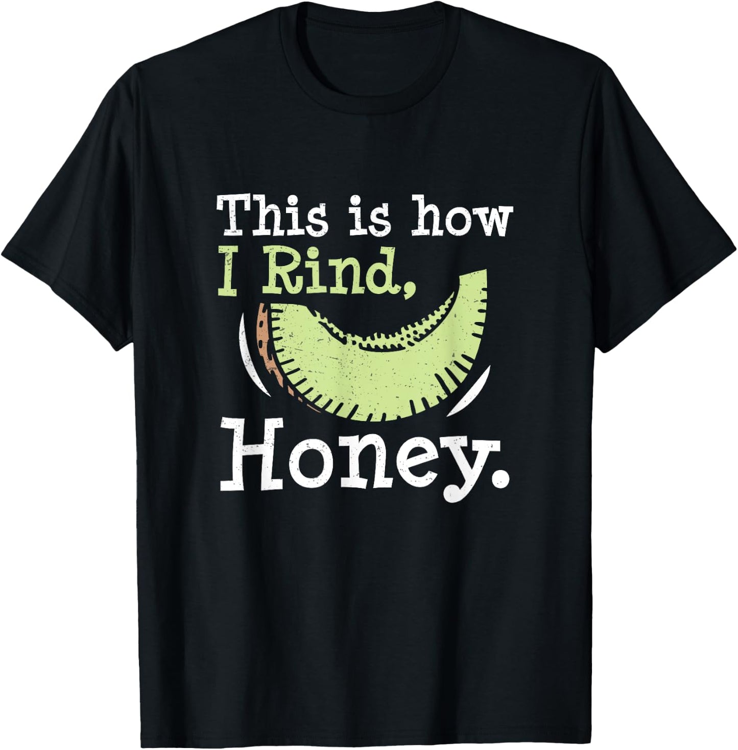 This Is How I Rind Honey Funny Honeydew Melon Honeydew Lover T-Shirt - T-Shirt | Black