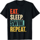 Eat Sleep Swim Repeat - Funny Retro Vintage Swimming Swimmer T-Shirt - T-Shirt | Black