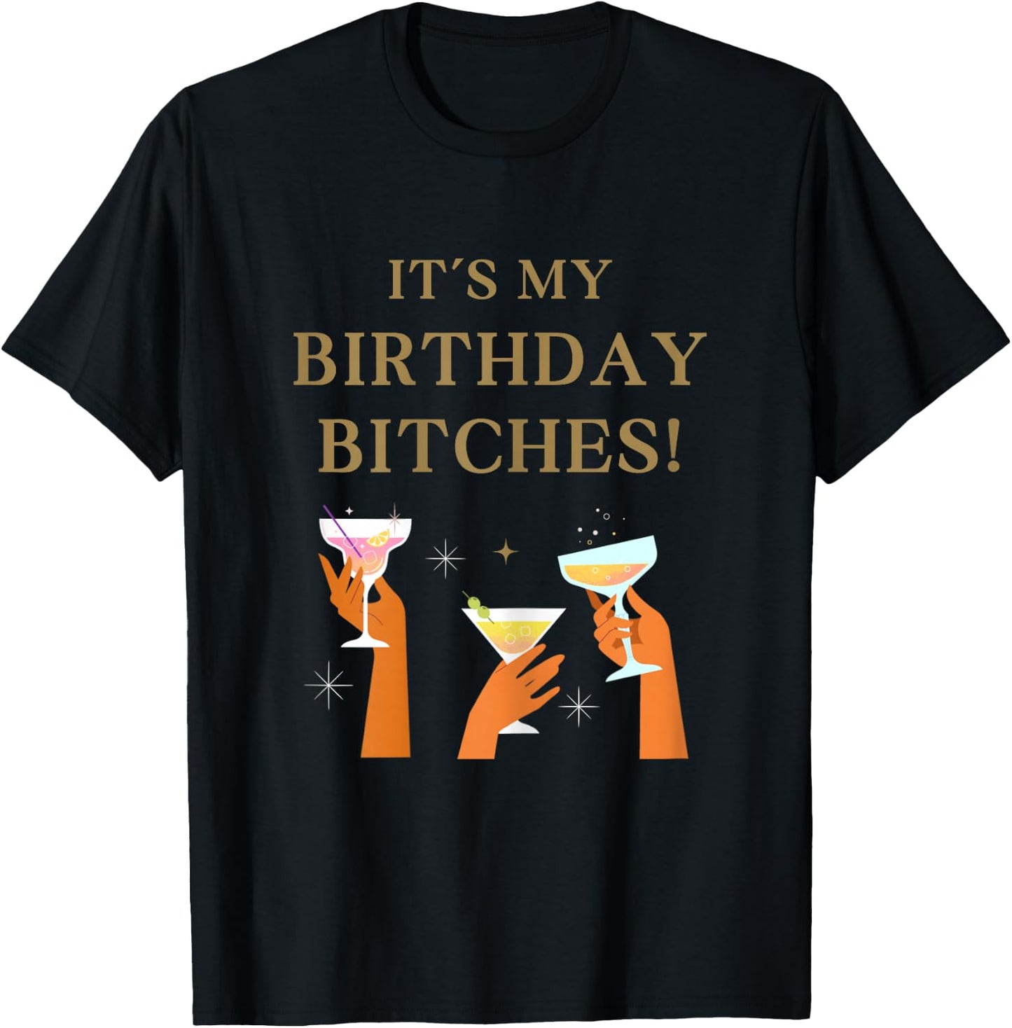 Its My Birthday Bitches! Funny Girls Party Celebrate T-Shirt - T-Shirt | Black