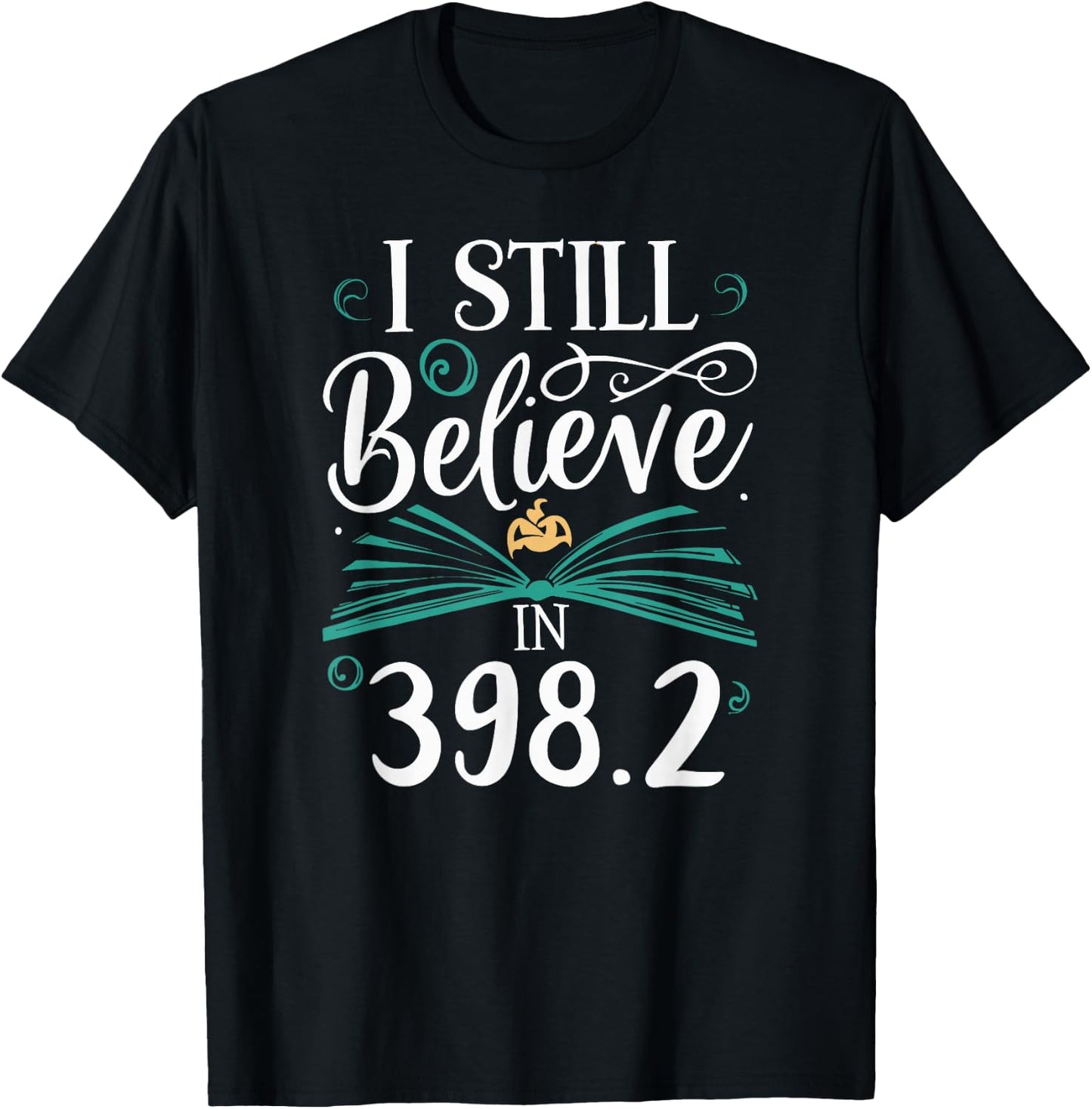 I Still Believe In 398.2 Section Fairy Tale Book Lover T-Shirt - T-Shirt | Black