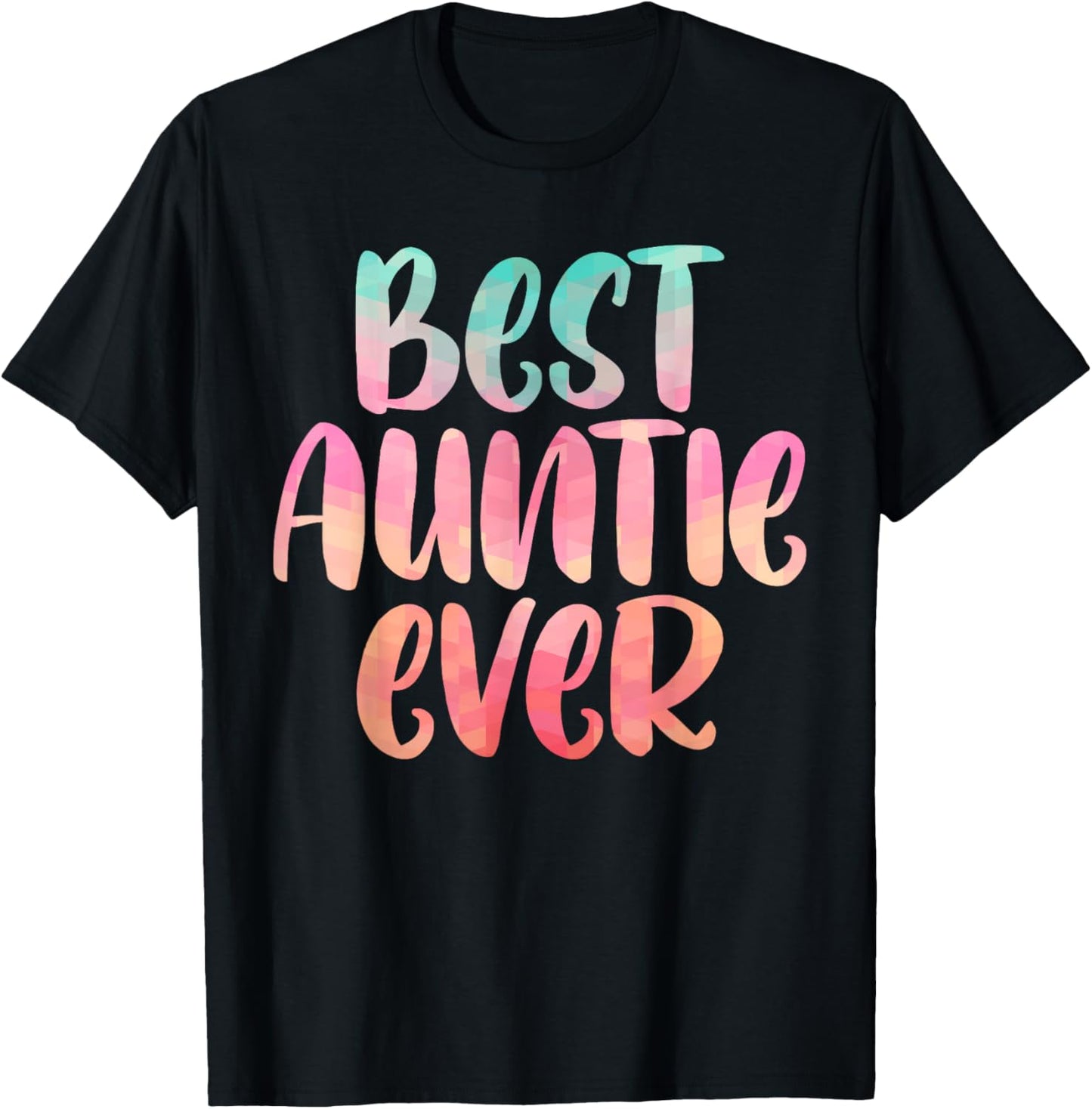 The Best Auntie Ever Mothers Day Shirt For The Best Aunt T-Shirt - T-Shirt | Black