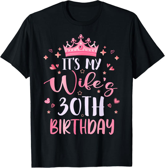 It's My Wife's 30th Birthday Pink Happy 30 Years Old T-Shirt - T-Shirt | Black