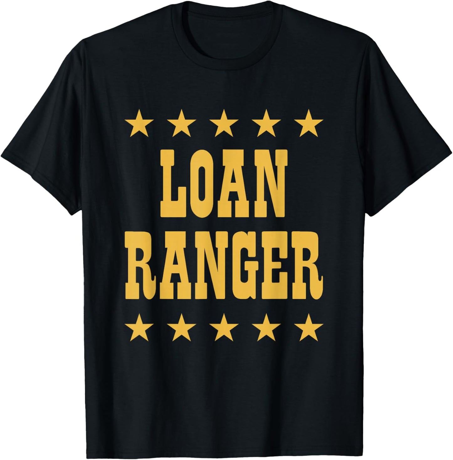 Loan Ranger Funny Mortgage Lender Officer Professional T-Shirt - T-Shirt | Black