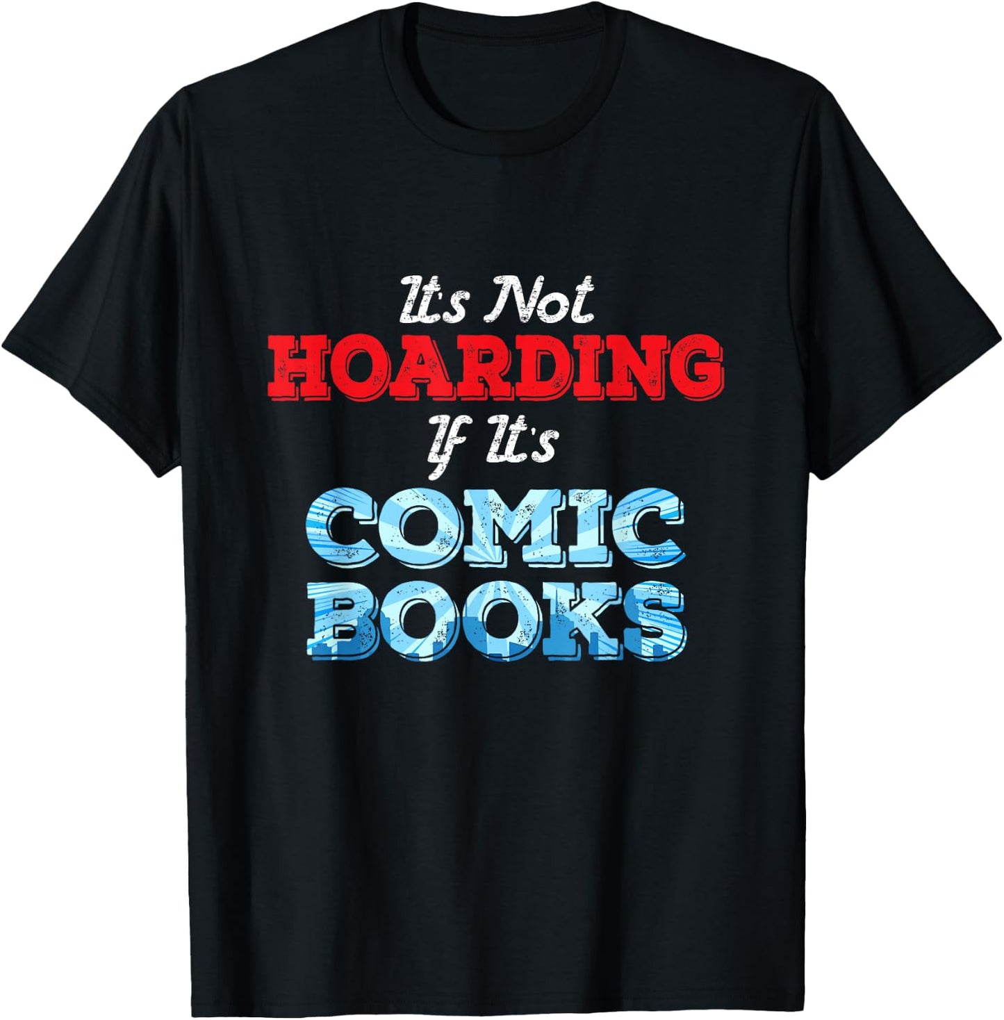 It's Not Hoarding If Its Comic Books Collector T-Shirt - T-Shirt | Black