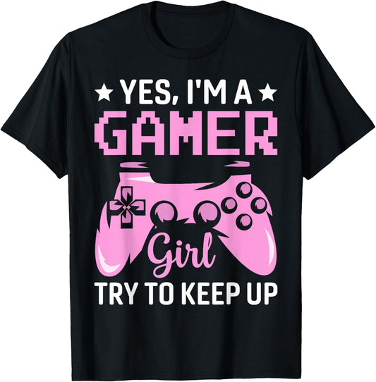 Funny Yes I'm A Gamer Girl Try To Keep Up Gaming For Girls T-Shirt - T-Shirt | Black