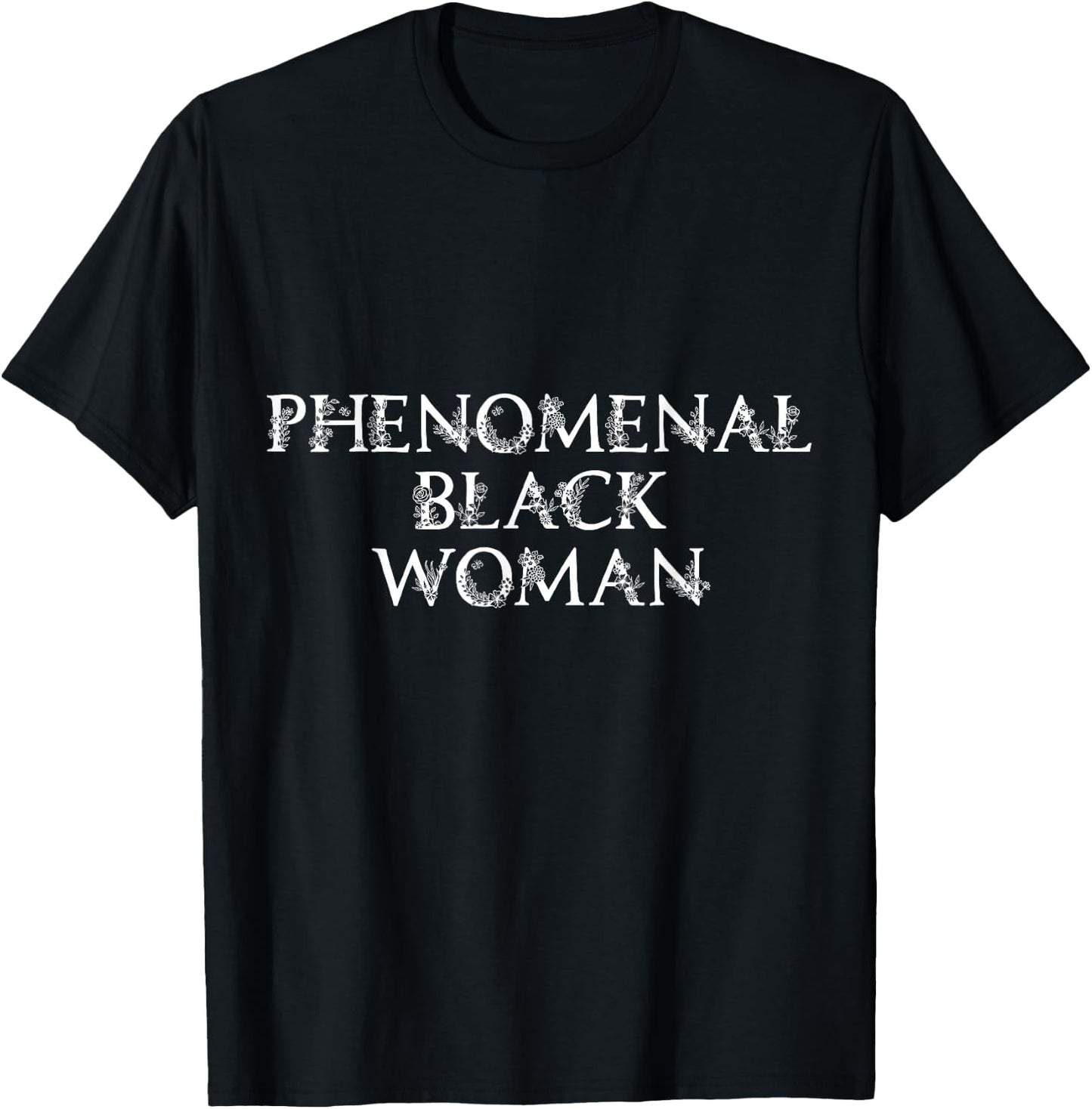 Phenomenal Black Woman Flower Text Support Quote Art T-Shirt - T-Shirt | Black