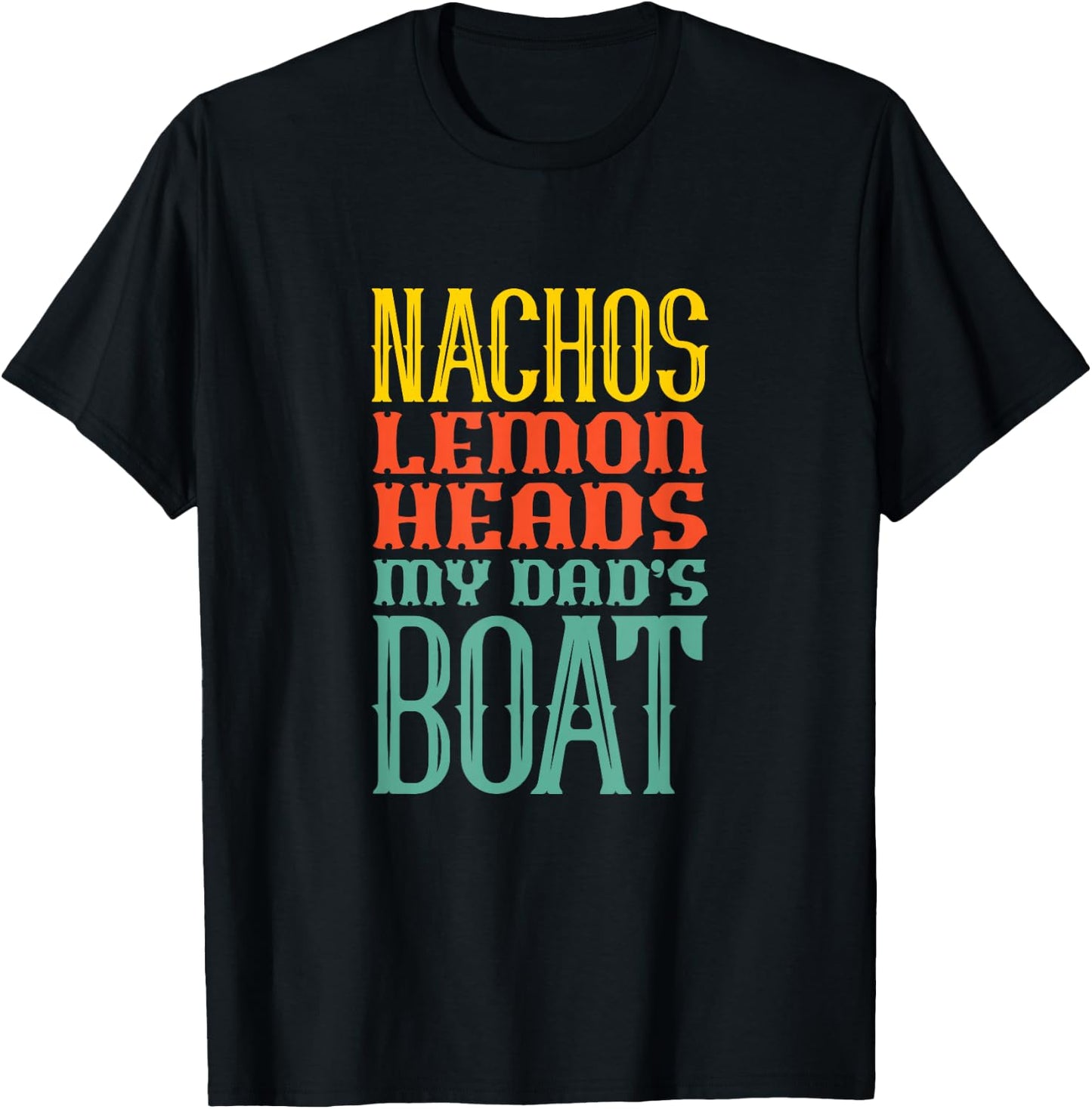 Boating Sailing Nachos Lemon Heads My Dad's Boat Retro T-Shirt - T-Shirt | Black