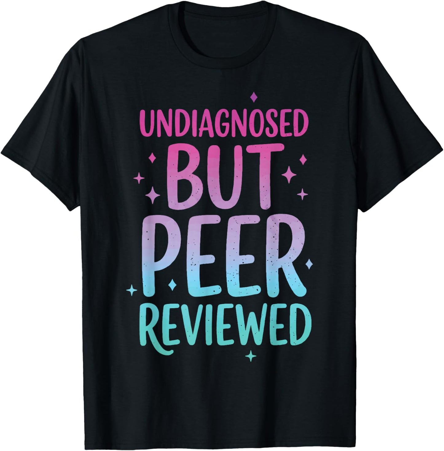 Undiagnosed But Peer Reviewed T-Shirt - T-Shirt | Black