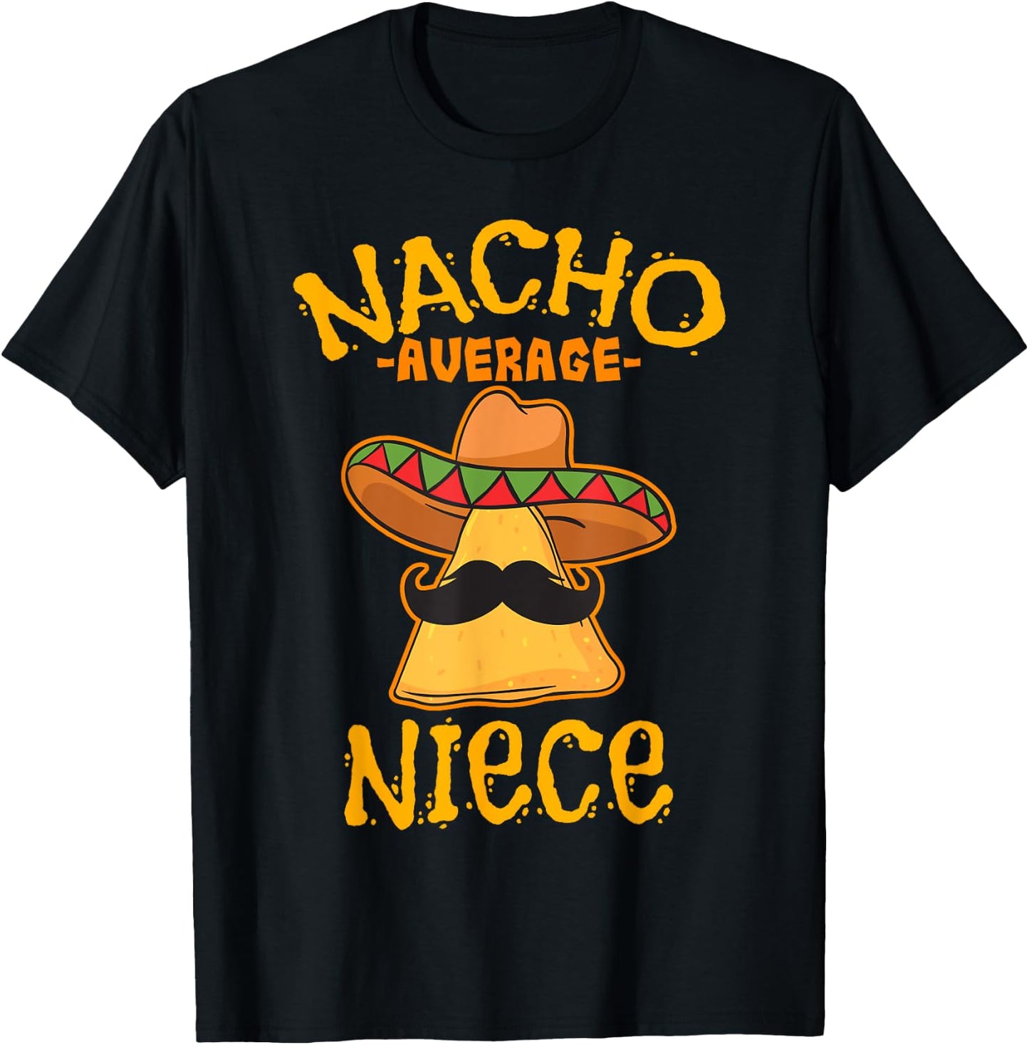 Nacho Average Niece Mexican Cinco De Mayo Fiesta T-Shirt - T-Shirt | Black