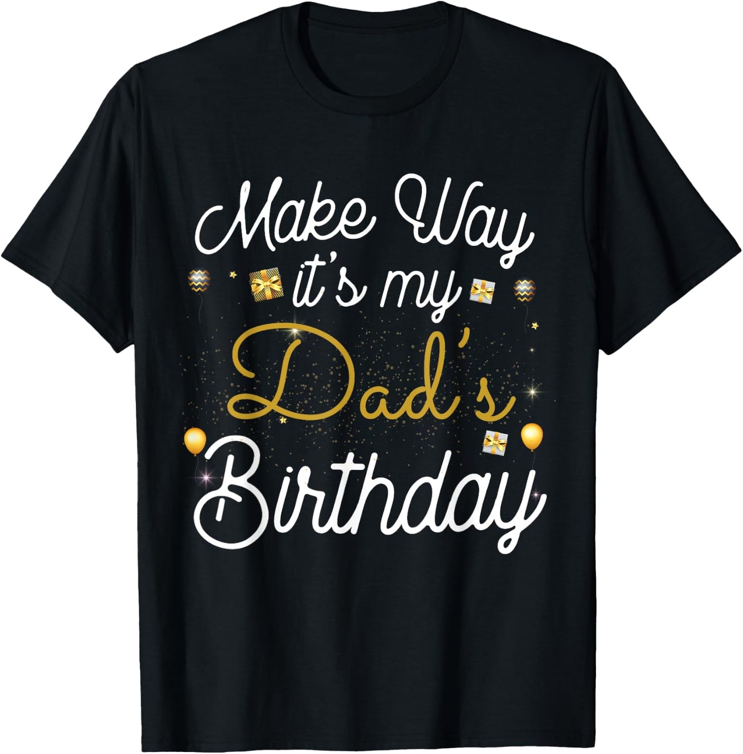 Make way It's My Dad's Birthday T-Shirt - T-Shirt | Black