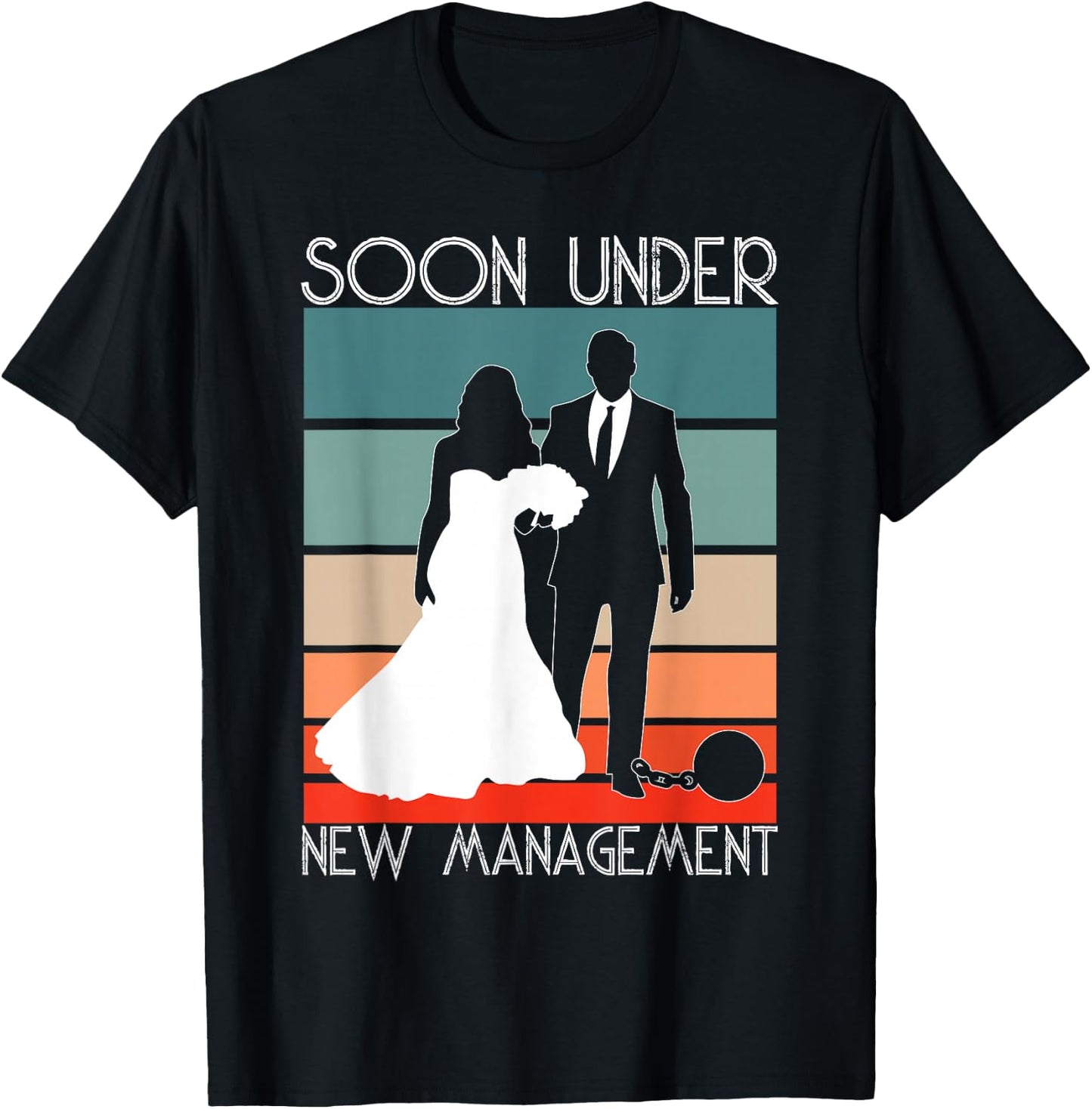 Soon Under New Management - Groom Funny Bachelor Party T-Shirt - T-Shirt | Black