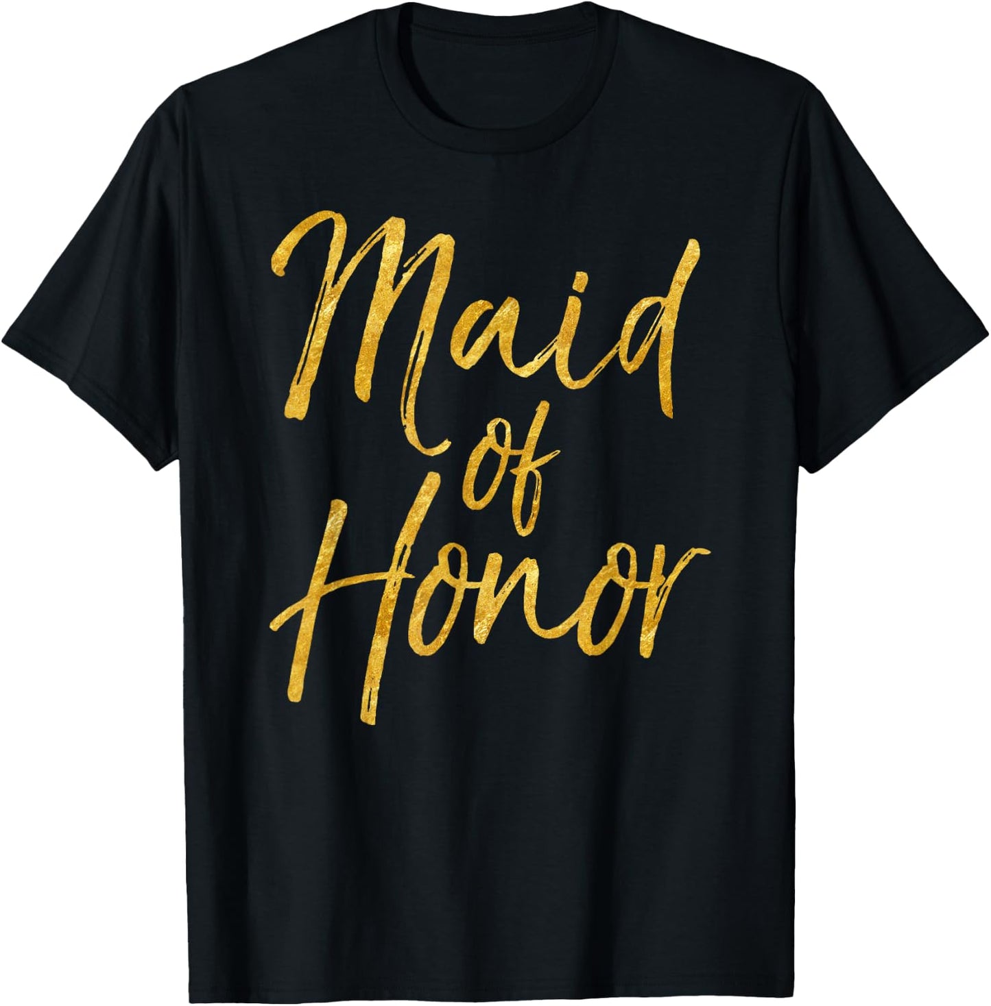 Maid of Honor Shirt Cute Gold Bridesmaid Gift Bridal Party T-Shirt - T-Shirt | Black