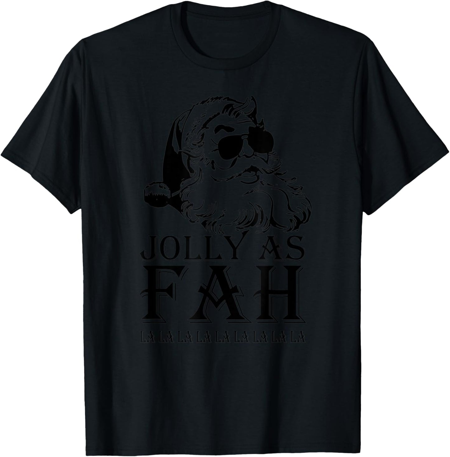 Jolly As Fah La La La Santa Christmas T-Shirt - T-Shirt | Black