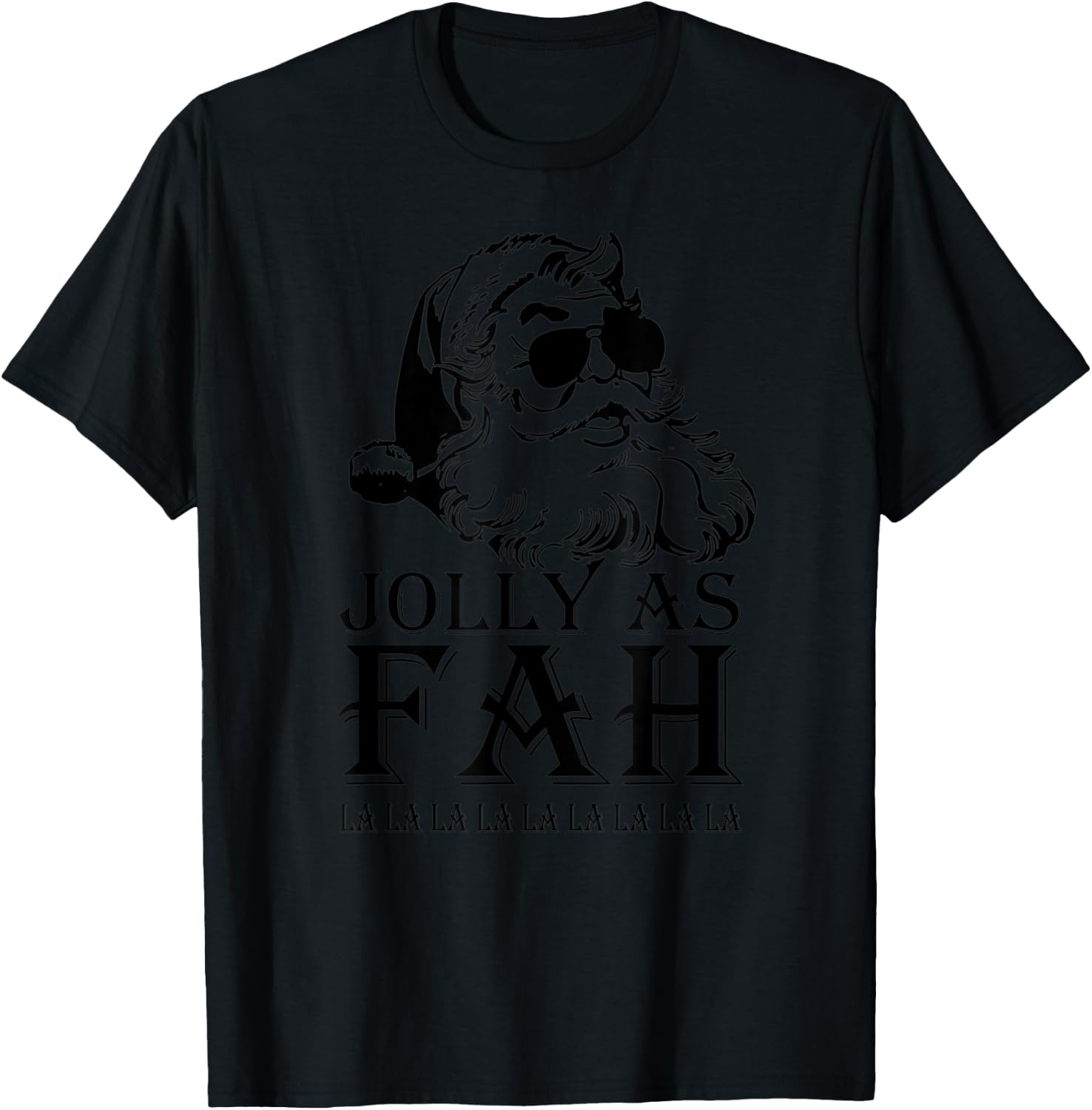 Jolly As Fah La La La Santa Christmas T-Shirt - T-Shirt | Black