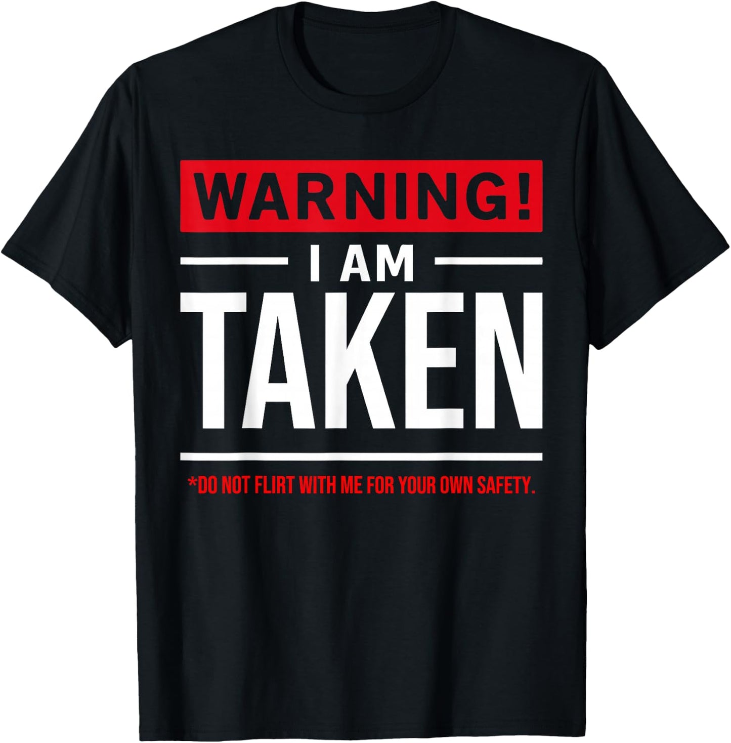 Warning I'm Taken Don't Flirt with Me Girlfriend Boyfriend Small T-Shirt - T-Shirt | Black