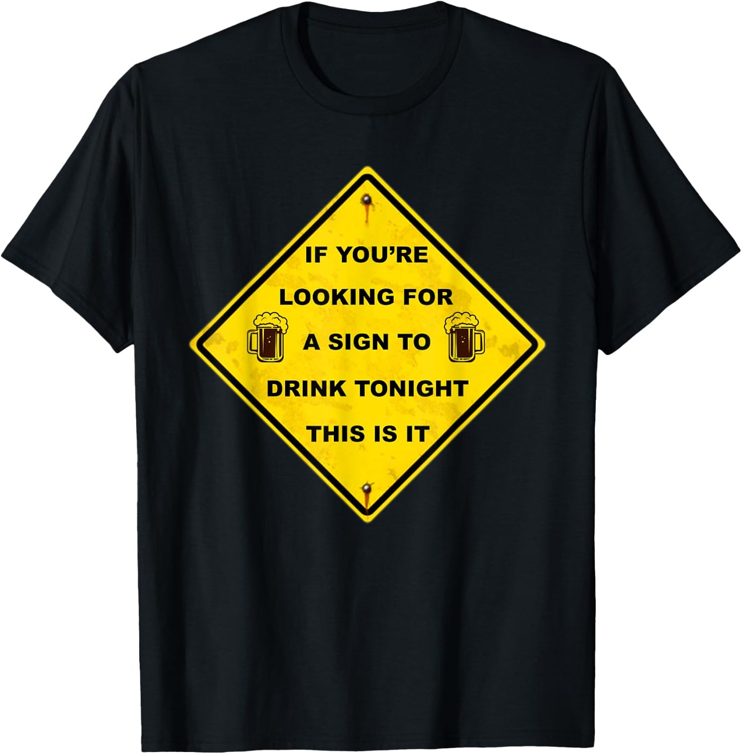 Funny Beer Drinking If You're Looking For A Sign To Drink T-Shirt - T-Shirt | Black