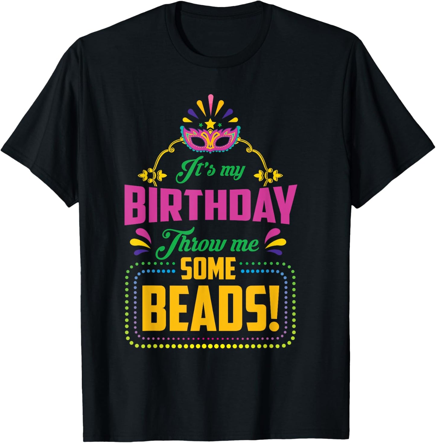 Birthday Throw Me Some Beads Carnival Costume T-Shirt - T-Shirt | Black