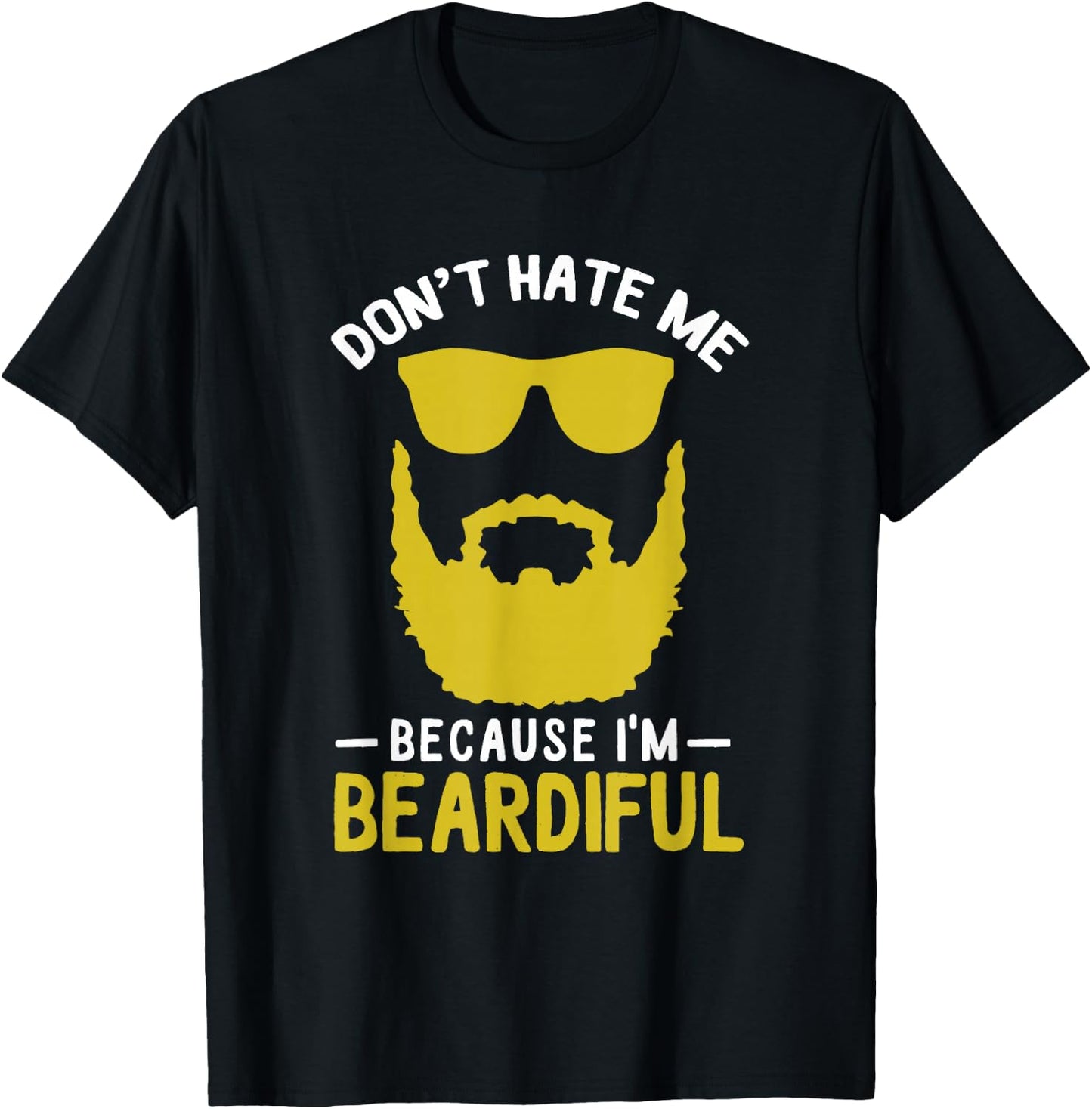 Funny Pun Don't Hate Me Because I'm Beardiful T-Shirt - T-Shirt | Black