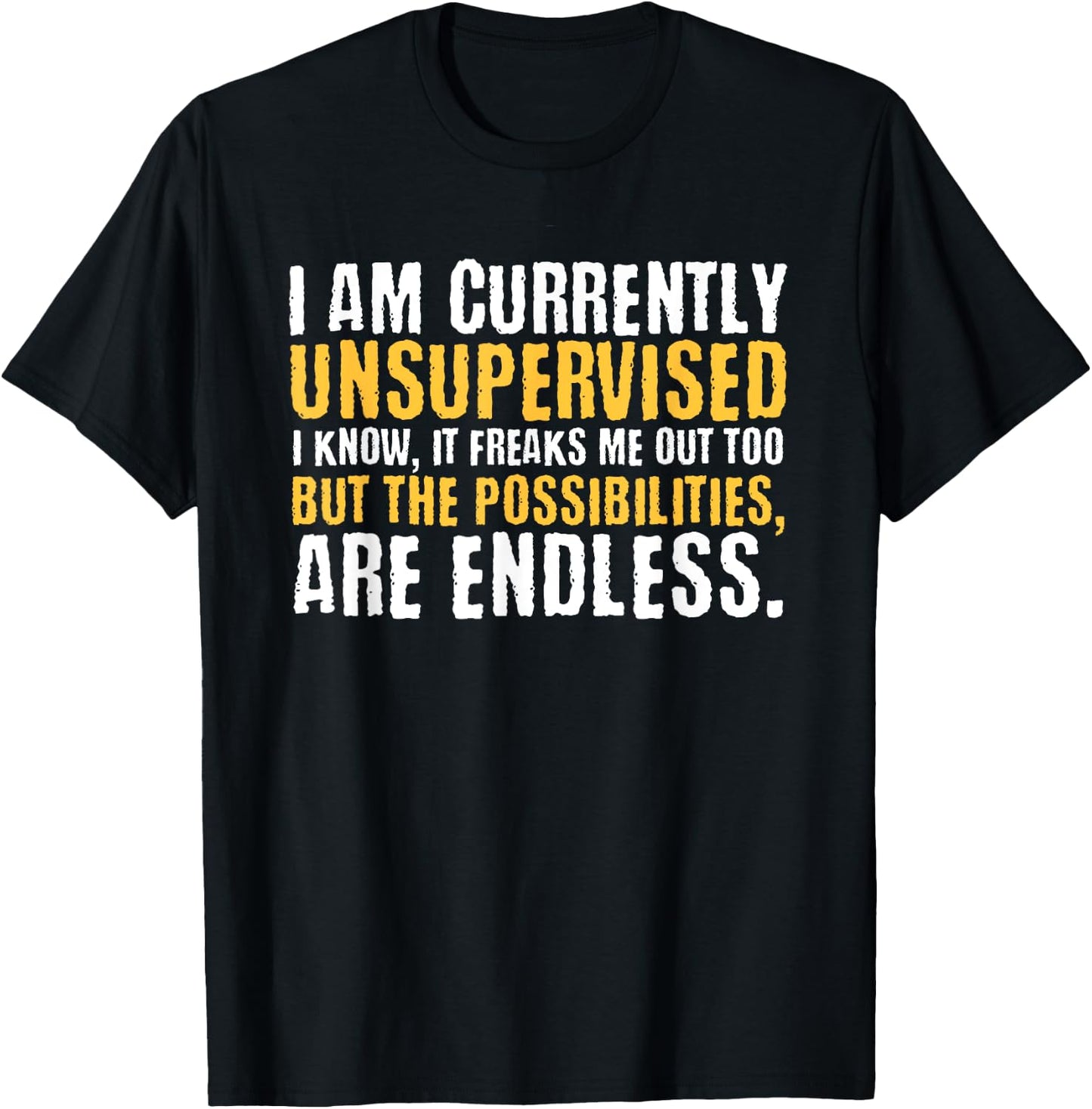 I'm currently unsupervised funny sarcastic T-Shirt - T-Shirt | Black
