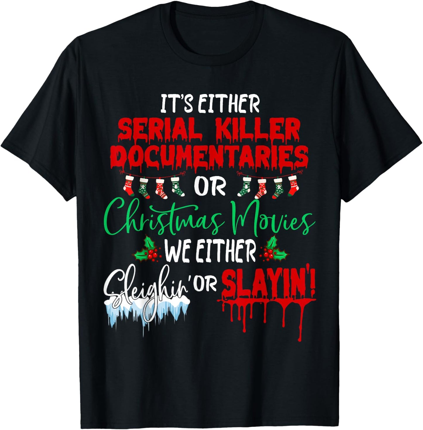 It's either serial killer documentaries or Christmas movies T-Shirt - T-Shirt | Black