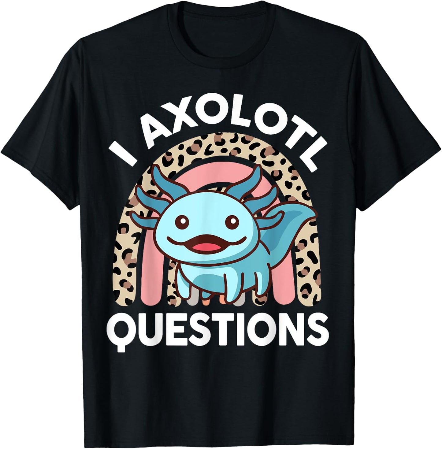 I Axolotl Questions Shirt Kids Girl Youth Women Cute Axolotl T-Shirt - T-Shirt | Black