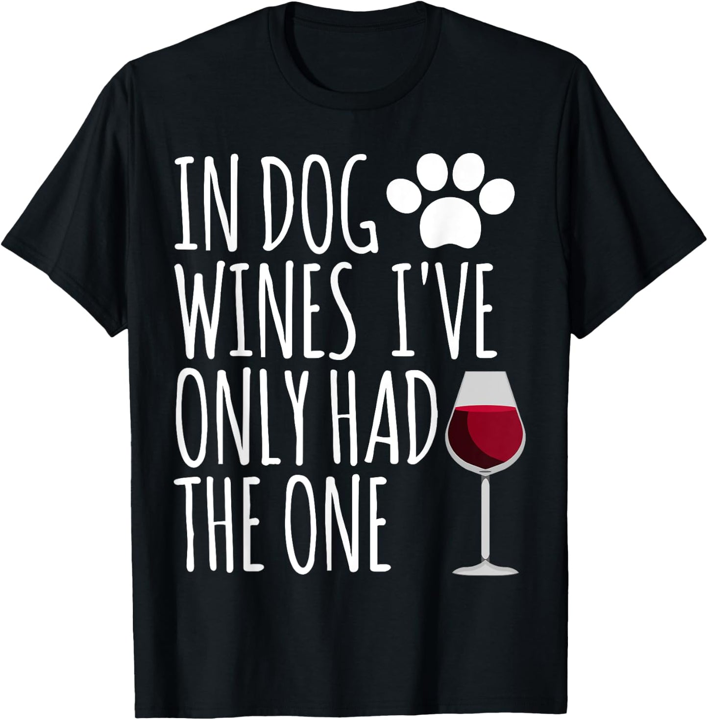 In Dog Wines I've Only Had One Funny Gift T Shirt Men Women T-Shirt - T-Shirt | Black