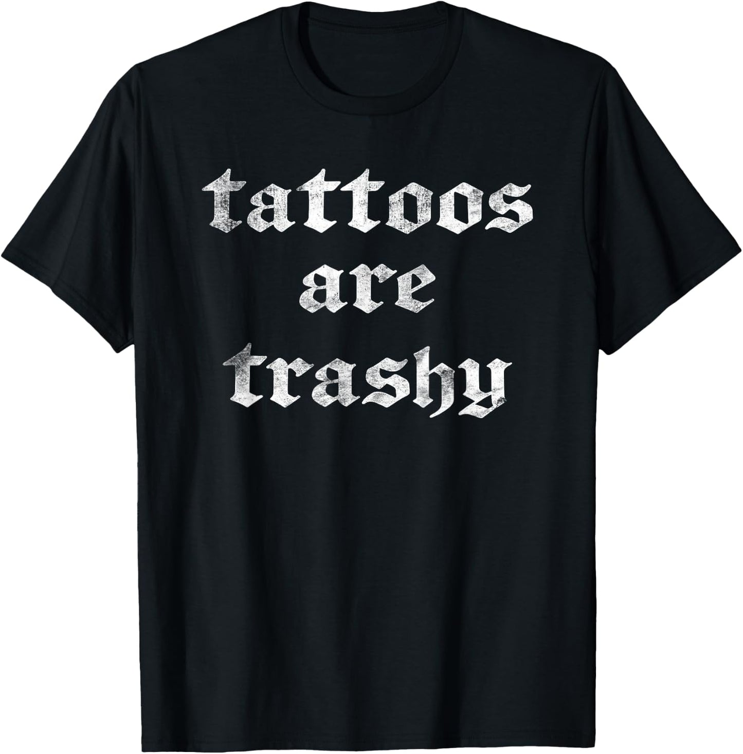 Vintage Funny Anti Tattoo - Tattoos are Trashy T-Shirt - T-Shirt | Black