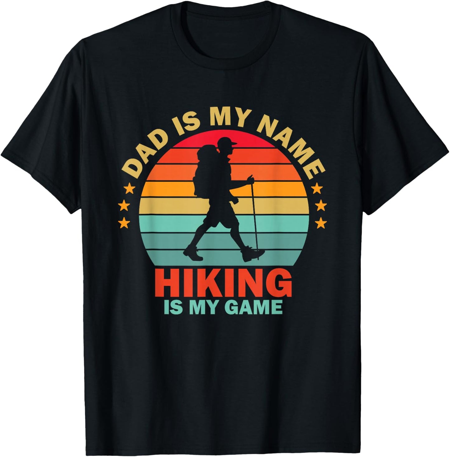 Dad is My Name Hiking is My Game T-Shirt - T-Shirt | Black