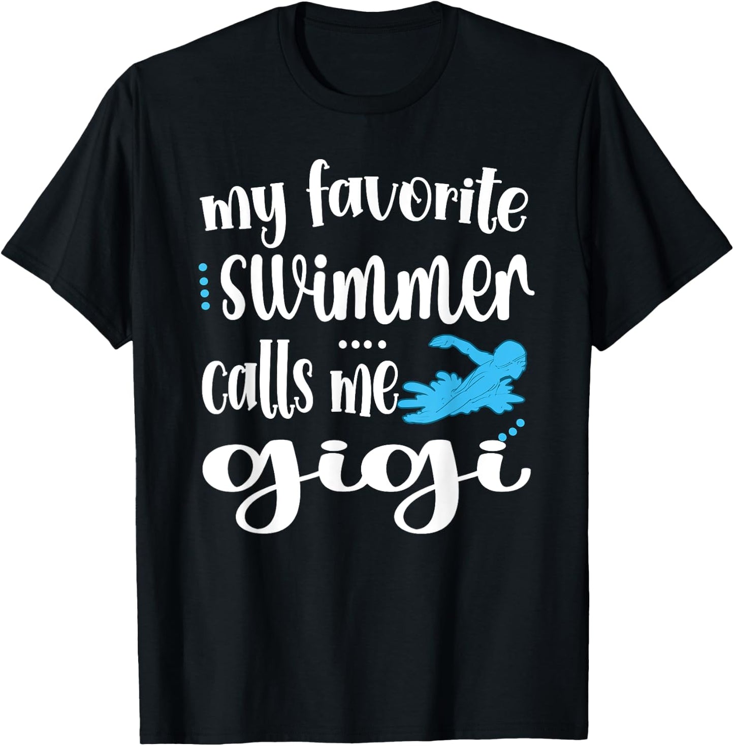 My Favorite Swimmer Calls Me Swim Gigi Swimmer Gigi T-Shirt - T-Shirt | Black