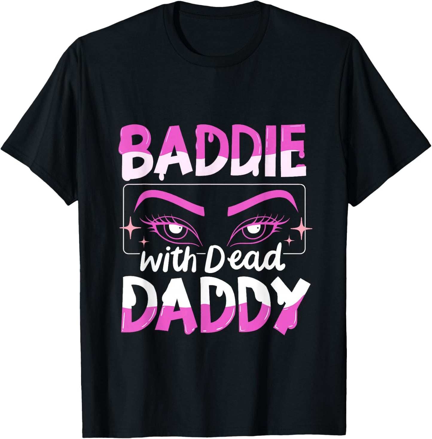 Baddie With Dead Daddy T-Shirt - T-Shirt | Black